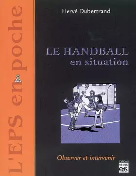 Couverture du produit · Le Handball en situation : Observer et intervenir