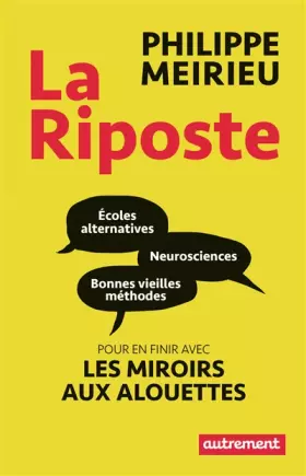 Couverture du produit · La Riposte: Écoles alternatives, neurosciences et bonnes vieilles méthodes : pour en finir avec le miroir aux alouettes