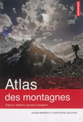 Couverture du produit · Atlas des montagnes : Espaces habités, mondes imaginés