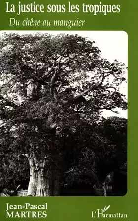 Couverture du produit · La justice sous les Tropiques: Du chêne au manguier