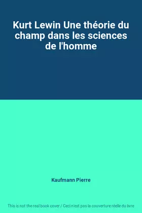 Couverture du produit · Kurt Lewin Une théorie du champ dans les sciences de l'homme
