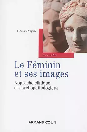 Couverture du produit · Le féminin et ses images - Approche clinique et psychopathologique