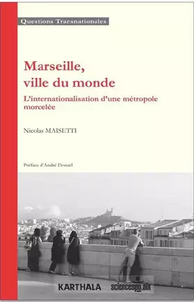 Couverture du produit · Marseille, Ville du Monde. l'Internationalisation d'une Metropole Morcelee