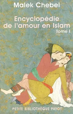 Couverture du produit · Encyclopédie de l'amour en Islam, tome 1 : A-I