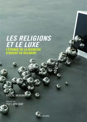 Couverture du produit · Les Religions et le luxe: l'éthique de la richesse d'Orient en Occident