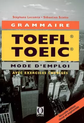 Couverture du produit · La grammaire au TOEFL et au TOEIC : Mode d'emploi (applications avec corrections commentées)