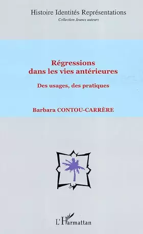 Couverture du produit · Régressions dans les vies antérieures : Des usages, des pratiques