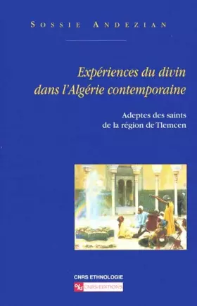 Couverture du produit · Expériences du divin dans l'Algérie contemporaine : Adeptes des Saints de la région de Tlemcen