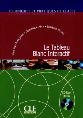 Couverture du produit · Le Tableau Blanc Interactif - Techniques et pratiques de classe - Livre + CD-Rom
