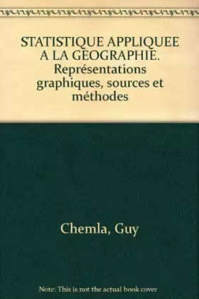 Couverture du produit · STATISTIQUE APPLIQUEE A LA GEOGRAPHIE. Représentations graphiques, sources et méthodes
