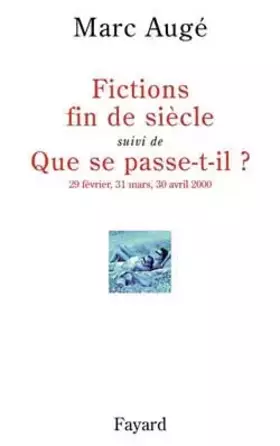 Couverture du produit · Fictions fin de siècle, suivi de, Que se passe-t-il ? 29 février, 31 mars, 30 avril 2000