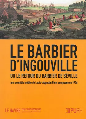 Couverture du produit · Le Barbier d'Ingouville Ou le Retour du Barbier de Séville. une Comed Ie Inedite de Louis-Augustin P