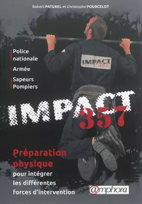 Couverture du produit · IMPACT 357 - Préparation physique pour intégrer les différentes forces d'interventions (Police Nationale, Armée, Sapeurs Pompie