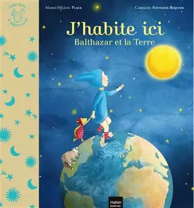 Couverture du produit · J'habite ici - Balthazar et la planète Terre Pédagogie Montessori
