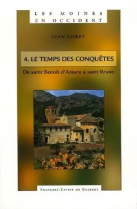 Couverture du produit · Les moines en Occident - Tome 4 : Le temps des conquêtes, de saint Benoît d'Aniane à saint Bruno (750-1100)