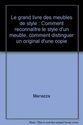Couverture du produit · Le grand livre des meubles de style: Comment reconnaître le style d'un meuble, comment distinguer un original d'une copie