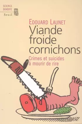 Couverture du produit · Viande froide cornichons. Crimes et suicides à mourir de rire