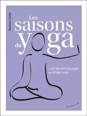 Couverture du produit · Les saisons du yoga - L'art de vivre en yoga, au fil des mois