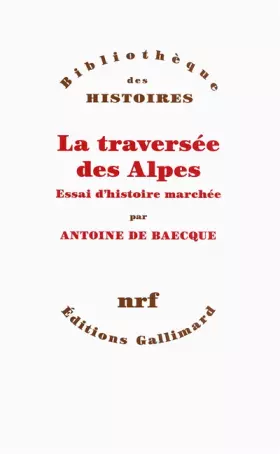 Couverture du produit · La traversée des Alpes: Essai d'histoire marchée