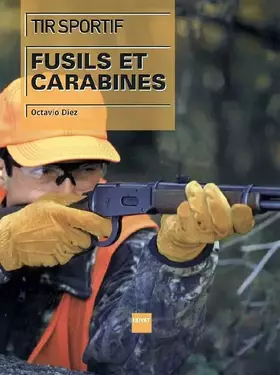 Couverture du produit · Tir sportif : Fusils et carabines