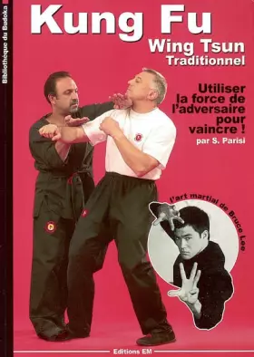 Couverture du produit · Kung-fu Wing-Tsun traditionnel : La self-Défense chinoise : comment utiliser la force de l'adversaire pour vaincre