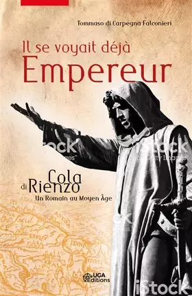 Couverture du produit · Il se voyait déjà Empereur: Cola di Rienzo, un Romain au Moyen-Âge