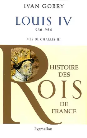 Couverture du produit · Histoire des Rois de France - Louis IV, 936-954: Fils de Charles III