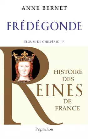 Couverture du produit · Histoire des reines de France - Frédégonde: Épouse de Chilpéric Ier