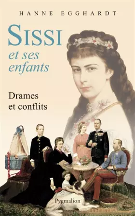 Couverture du produit · Sissi et ses enfants : Drames et conflits
