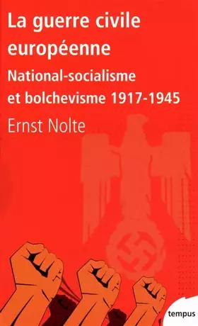Couverture du produit · La guerre civile européenne : National-socialisme et bolchevisme 1917-1945