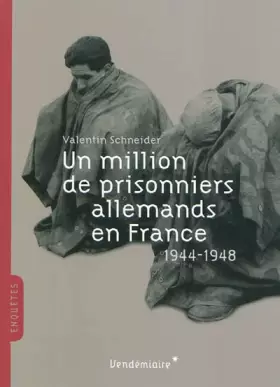 Couverture du produit · Un million de prisonniers allemands en France 1944-1948