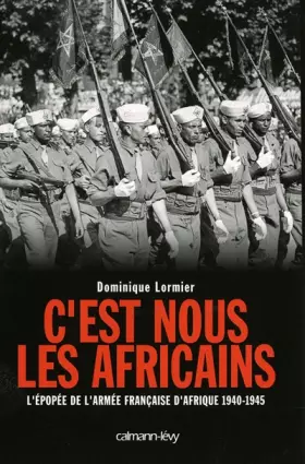 Couverture du produit · C'est nous les Africains : L'épopée de l'armée française d'Afrique 1940-1945