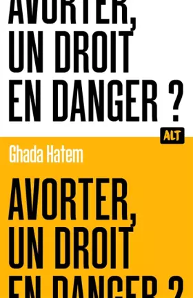 Couverture du produit · Avorter, un droit en danger ? / Collection ALT