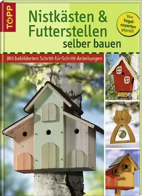 Couverture du produit · Nistkästen und Futterstellen selber bauen: Mit bebilderten Schritt-für-Schritt-Anleitungen