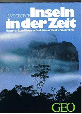Couverture du produit · Inseln in der Zeit: Venezuela. Expeditionen zu den letzten weissen Flecken der Erde (Bücher von GEO)