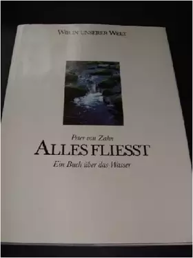 Couverture du produit · Wir in unserer Welt, Alles fliesst, Ein Buch über das Wasser