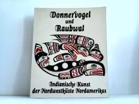 Couverture du produit · Donnervogel und Raubwal. Die indianische Kunst der Nordwestküste Nordamerikas