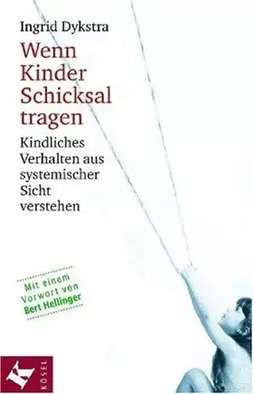 Couverture du produit · Wenn Kinder Schicksal tragen: Kindliches Verhalten aus systemischer Sicht verstehen. Mit einem Vorwort von Bert Hellinger