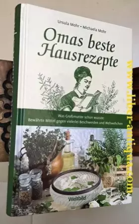 Couverture du produit · Omas beste Hausrezepte: Was Grossmutter schon wusste: Bewährte Mittel gegen vielerei Beschwerden und Wehwehchen