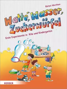 Couverture du produit · Watte, Wasser, Zuckerwürfel: Erste Experimente in Kita und Kindergarten