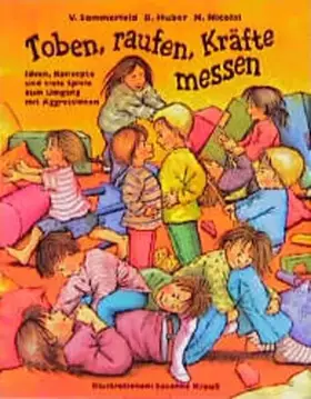 Couverture du produit · Toben, raufen, Kräfte messen: Ideen, Konzepte und viele Spiele zum Umgang mit Aggressionen (Praxisbücher für den pädagogischen 