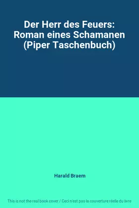 Couverture du produit · Der Herr des Feuers: Roman eines Schamanen (Piper Taschenbuch)
