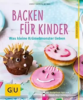 Couverture du produit · Backen für Kinder: Was kleine Krümelmonster lieben (GU Küchenratgeber Classics)