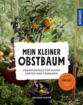 Couverture du produit · Mein kleiner Obstbaum: Zwerggehölze für kleine Gärten und Terrassen