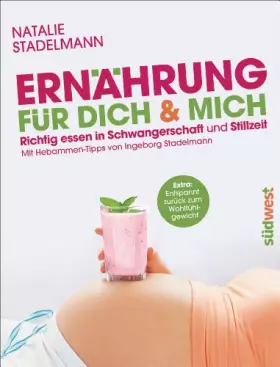 Couverture du produit · Ernährung für dich & mich: Richtig essen in Schwangerschaft und Stillzeit - Mit Hebammen-Tipps von Ingeborg Stadelmann: Richtig