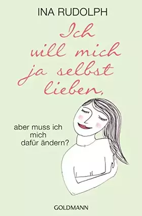 Couverture du produit · Ich will mich ja selbst lieben,: aber muss ich mich dafür ändern?