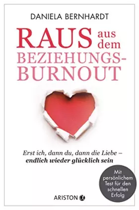 Couverture du produit · Raus aus dem Beziehungs-Burnout: Erst ich, dann du, dann die Liebe ─ endlich wieder glücklich sein - Mit persönlichem Test für 