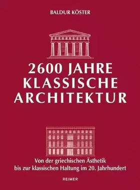 Couverture du produit · 2600 Jahre klassische Architektur: Von der griechischen Ästhetik bis zur klassischen Haltung im 20. Jahrhundert