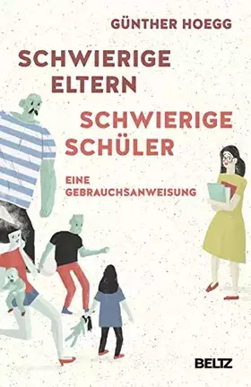 Couverture du produit · Schwierige Eltern, schwierige Schüler: Eine Gebrauchsanweisung