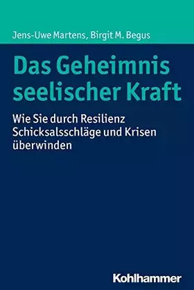 Couverture du produit · Das Geheimnis seelischer Kraft: Wie Sie durch Resilienz Schicksalsschläge und Krisen überwinden